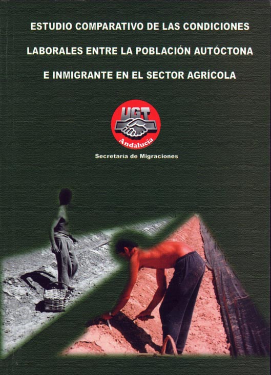 Estudio comparativo de las condiciones laborales entre la población autóctona e inmigrante en el sector agrícola de Huelva, Almería y Cádiz.