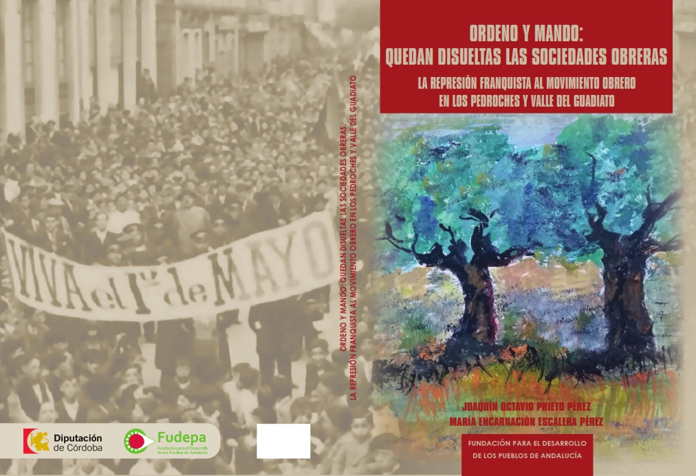 Fudepa publica el libro “Ordeno y mando: quedan disueltas las sociedades obreras. La represión franquista al movimiento obrero en Los Pedroches y Valle del Guadiato”