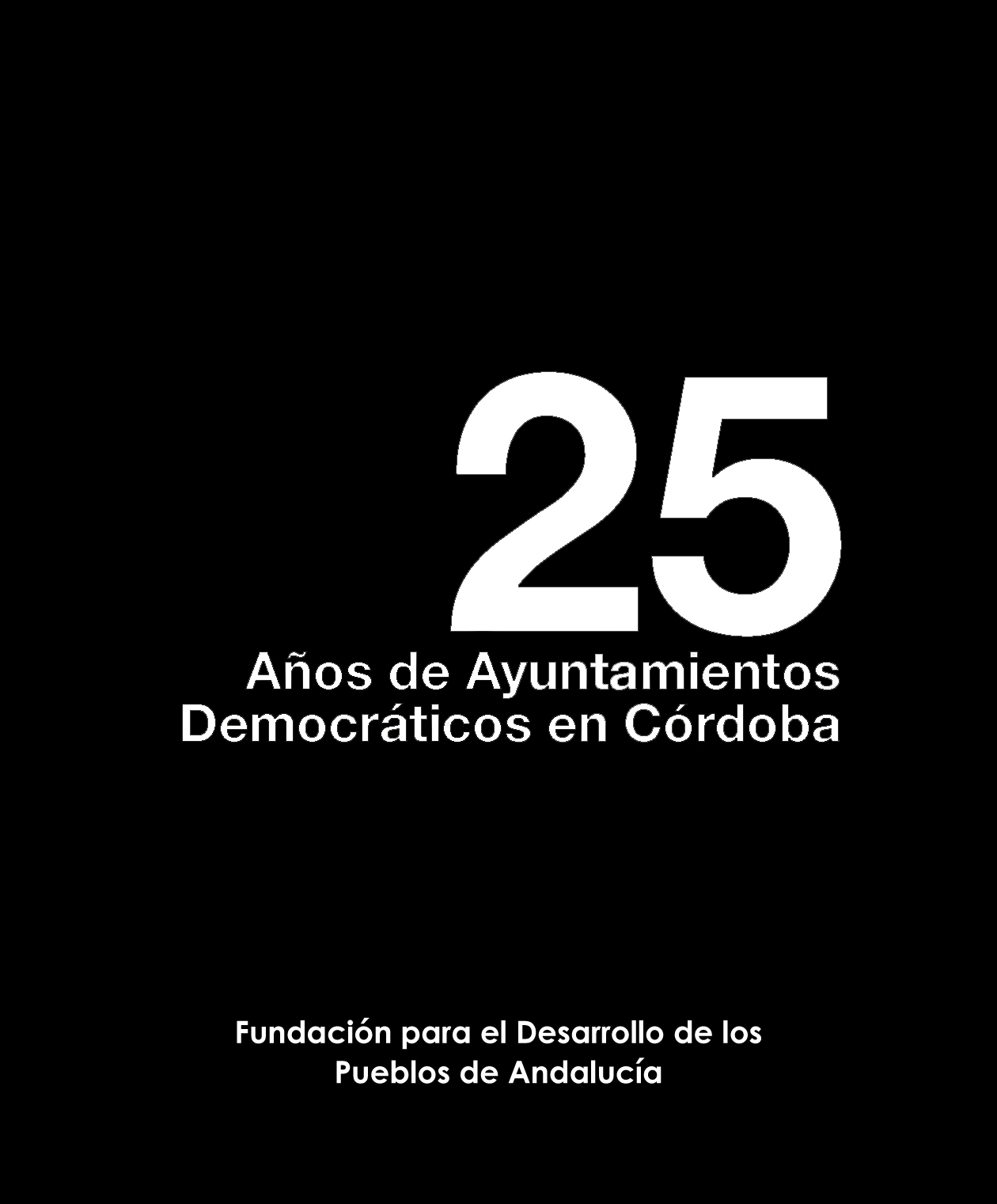 25 Años de Ayuntamientos Democráticos en Córdoba.